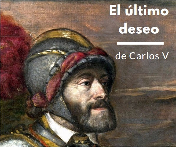 El último deseo de Carlos V